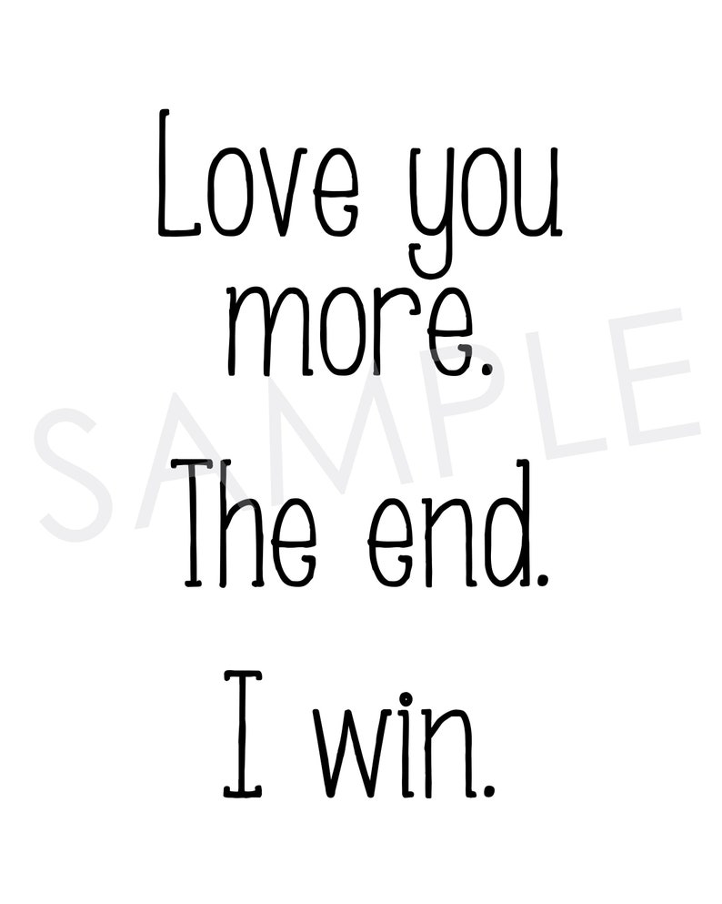 I Love You More The End I Win Love You More the End I Win Printable Wall Decor Farmhouse | Etsy