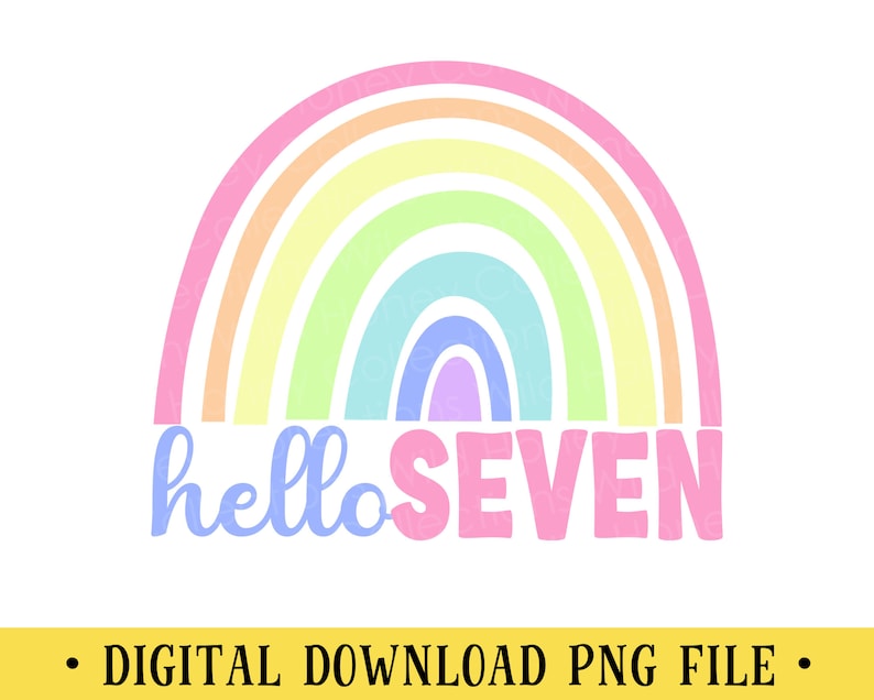 May include: A rainbow graphic with the text "hello seven" in pink, blue, and purple. This design is perfect for a 7th birthday party.