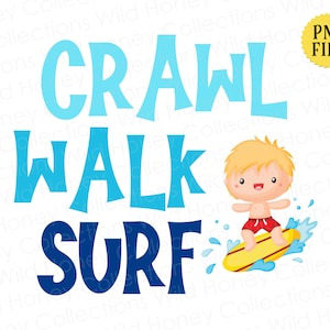 Crawl Walk Surf, PNG, Transparent File, Sublimation, Crafting, INSTANT DOWNLOAD