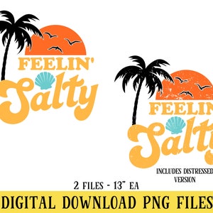 May include: A digital download graphic with a beach theme. The design features the words "FEELIN' Salty" in orange, a seashell, palm trees, and a sunset. The image includes a distressed version and is available as PNG files.