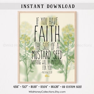 May include: A printable art print with a mustard seed plant and the quote "If you have faith the size of a mustard seed, nothing will be impossible for you - Matthew 17:20".