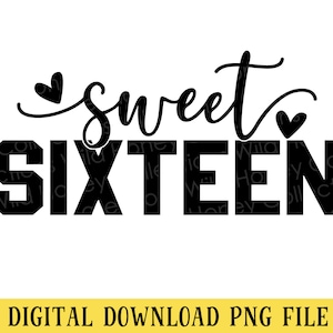 Sweet Sixteen, Sweet 16, PNG File, Girls 16th Birthday, Crafting, Sublimation, Instant DIGITAL DOWNLOAD