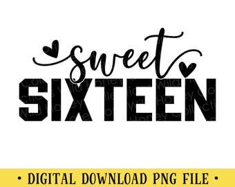 Sweet Sixteen, Sweet 16, PNG-Datei, Mädchen 16. Geburtstag, Basteln, Sublimation, Sofortiger DIGITALER DOWNLOAD