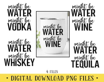 Might Be Tequila, Wine, Whiskey, Vodka, 4 PNG Files, Transparent Files, Sublimation, DIGITAL DOWNLOAD