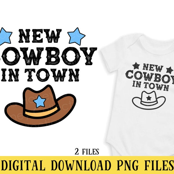New Cowboy in Town, PNG File, Cute Baby Quote, Newborn, Transparent File, Sublimation, INSTANT DOWNLOAD