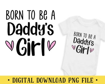 Born to be a Daddy's Girl png-bestand: babymeisjesublimatie (digitale download)
