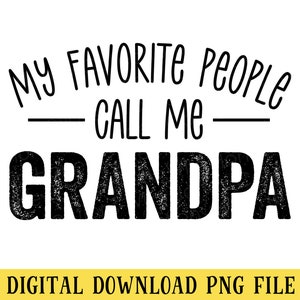 My Favorite People Call Me Grandpa, PNG File, Sublimation, Instant DIGITAL DOWNLOAD