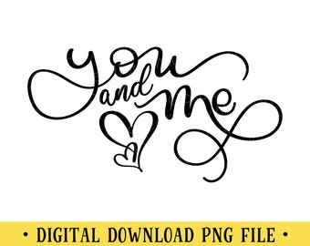 You & Me, PNG File, Crafting, Sublimation, Instant DIGITAL DOWNLOAD