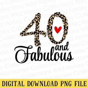 40 Years Old PNG File | 40 & Fabulous | Leopard Print | DIGITAL DOWNLOAD