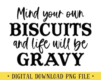 Mind Your Biscuits PNG: Funny Southern Quote (Digital Download)