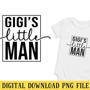 May include: Black and white digital download graphic design with the text "Gigi's little man" in a square frame.