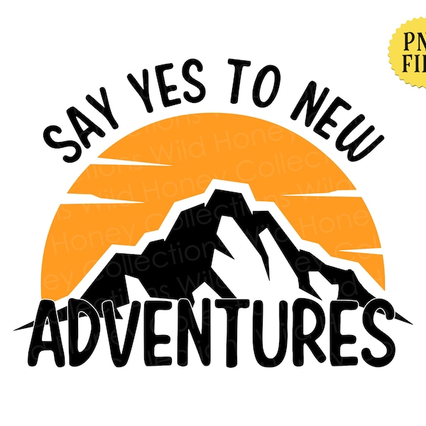Say Yes to New Adventures, PNG File, Summer, Travel, Mountain Sunset, Transparent File, Sublimation, Crafting, INSTANT DOWNLOAD