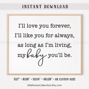 I&#39;ll Love You Forever, I&#39;ll Like You For Always, Printable Nursery Decor, My Baby You&#39;ll Be, INSTANT DIGITAL DOWNLOAD