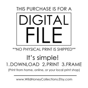 Puede incluir: Un aviso de descarga de archivo digital con el texto "THIS PURCHASE IS FOR A DIGITAL FILE **NO PHYSICAL PRINT IS SHIPPED** It's simple! 1.DOWNLOAD 2.PRINT 3.FRAME (Print from home, online, or your local print shop) www.WildHoneyCollections.Etsy.com"