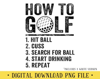 How to Golf, PNG, Funny Golfing Quote, Golfer, Transparent File, Sublimation, Crafting, INSTANT DOWNLOAD