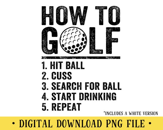 How to Golf, PNG, Funny Golfing Quote, Golfer, Transparent File, Sublimation, Crafting, INSTANT DOWNLOAD
