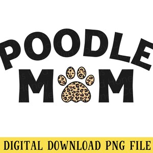 Poodle Mom, Leopard Pawprint, PNG File, Sublimation, Crafting, INSTANT DOWNLOAD
