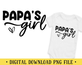 May include: Black and white graphic design with the text "Papa's girl" and a small heart. The design is shown on a white onesie.