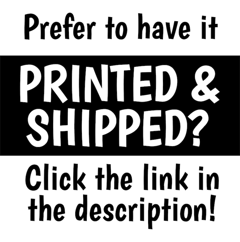 May include: White text on a black background reads "PRINTED & SHIPPED?" above "Click the link in the description!" on a white background. The text "Prefer to have it" is above the black rectangle.