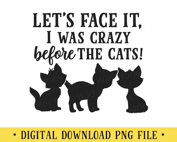 Crazy Cat Lady PNG: Funny Cat Lover Sign (digital Download) - Etsy