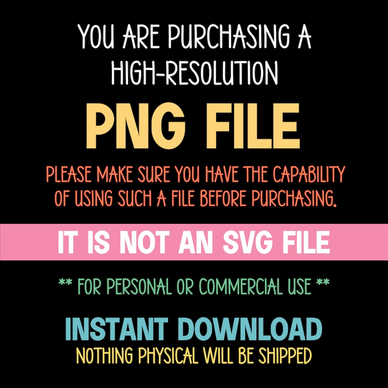 Pu&ograve; includere: Sfondo nero con testo bianco, giallo, rosa e turchese. Il testo recita "STAI ACQUISTANDO UN FILE PNG AD ALTA RISOLUZIONE". Il testo aggiuntivo include "DOWNLOAD IMMEDIATO" e "NIENTE DI FISICO VERR&Agrave; SPEDITO."