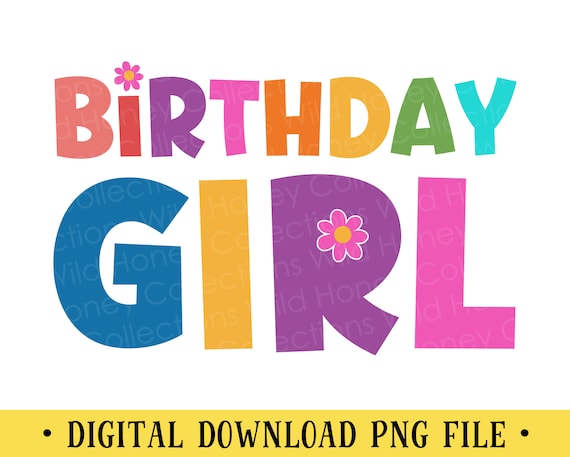 Birthday Girl, PNG File, Daisies, Colorful, Crafting, Sublimation, Instant DIGITAL DOWNLOAD