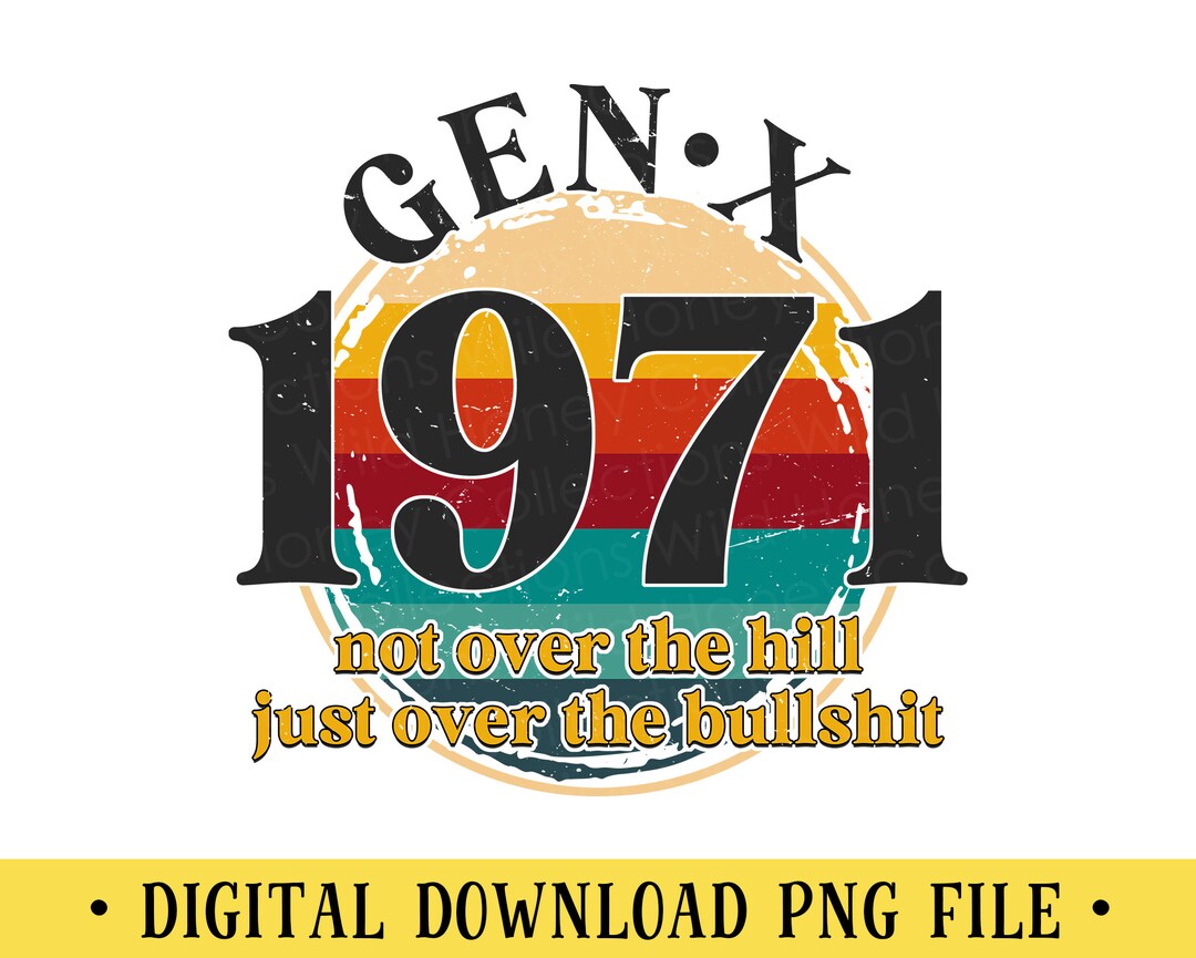 Generation X, Gen X, 1971, PNG, Funny Quote, Transparent File