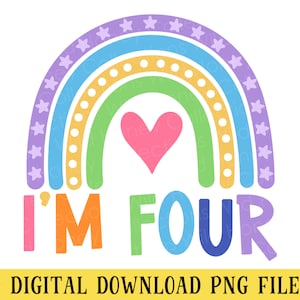 I&#39;m Four, Boho Rainbow, 4th Birthday, 4 Years Old, PNG File, Sublimation, INSTANT DOWNLOAD