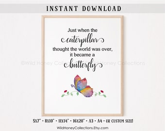 Inspirational Butterfly Printable, Just When The Caterpillar Thought The World Was Over It Became A Butterfly, Wall Art, INSTANT DOWNLOAD