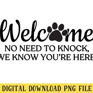 Bienvenido, No hay necesidad de llamar, Sabemos que estás aquí, Archivo PNG, Cita de perro divertido, Elaboración, Sublimación, DESCARGA INSTANTÁNEA
