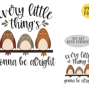 Every Little Thing, Three Little Birds, PNG, Song Lyric, Transparent File, Sublimation, Crafting, INSTANT DOWNLOAD