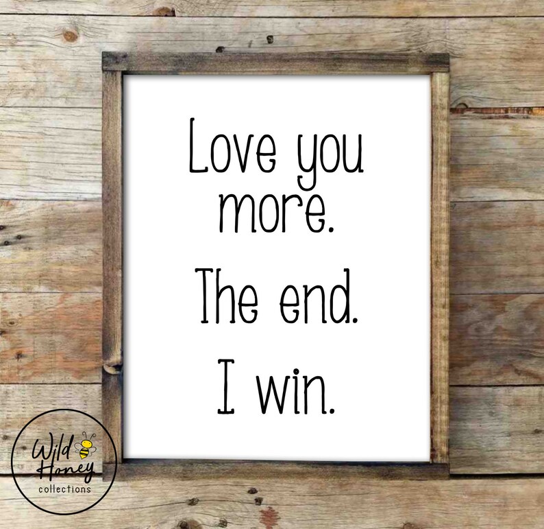 Love You More the End I Win Printable Wall Decor Farmhouse Etsy
