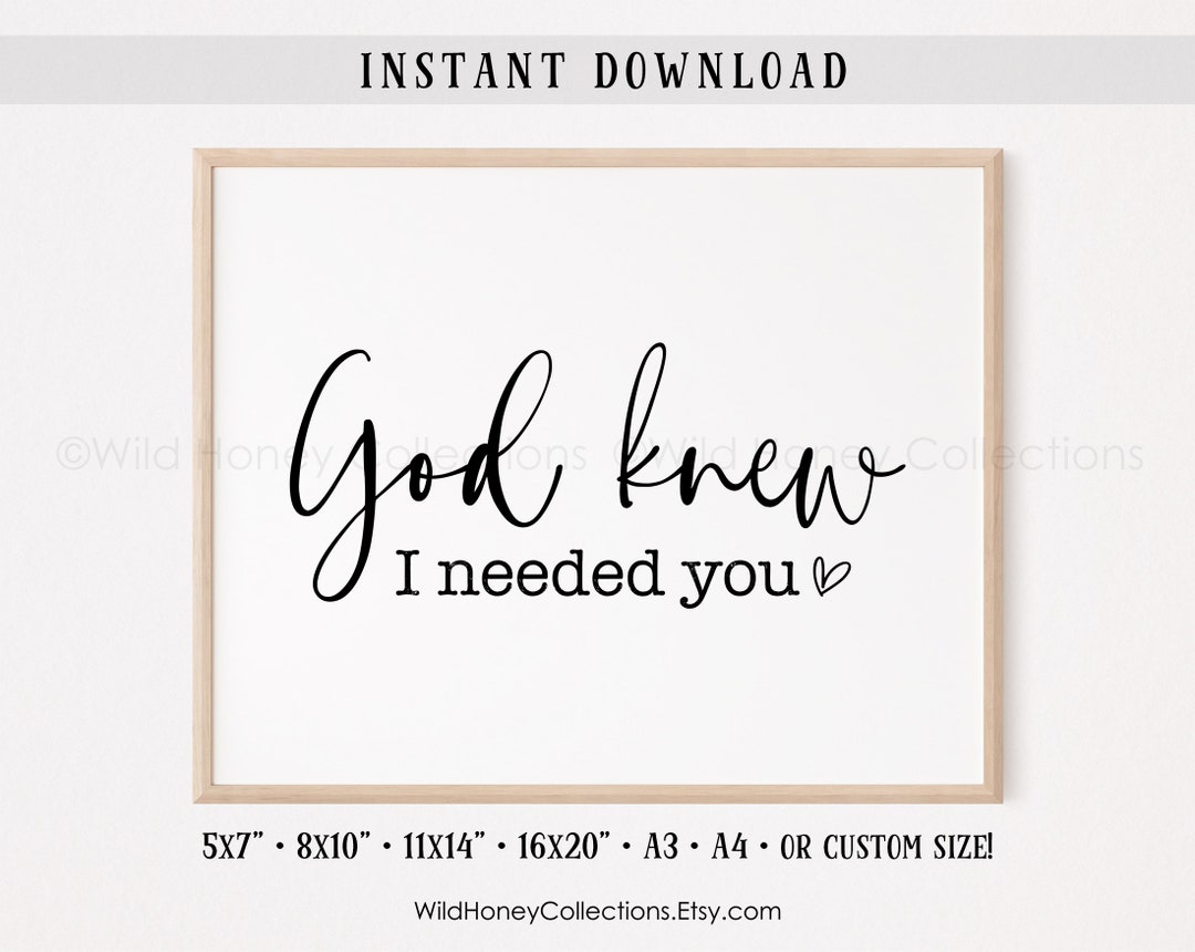 God Knew I Needed You, Printable Decor, Bedroom Sign, Romantic Sign, INSTANT DIGITAL DOWNLOAD Etsy