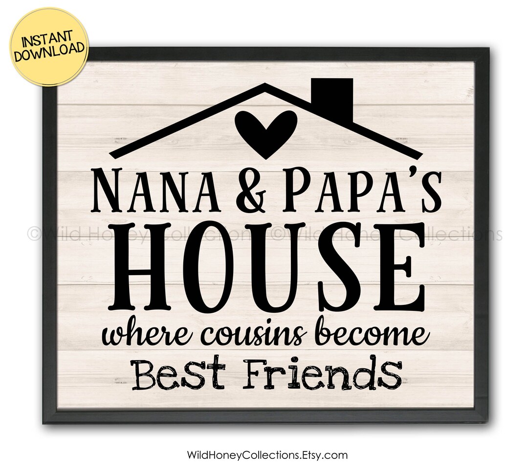 Nana & Papa's House Where Cousins Best Friends Etsy