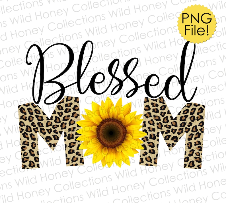 Download Blessed Mom PNG File Sunflower Clipart Leopard Print | Etsy