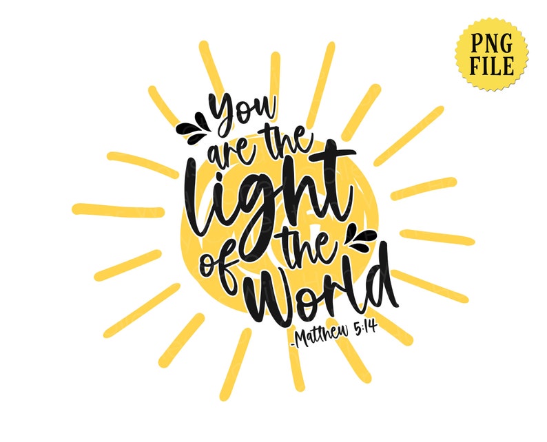 You are the light of the world png file matthew 5 14 etsy