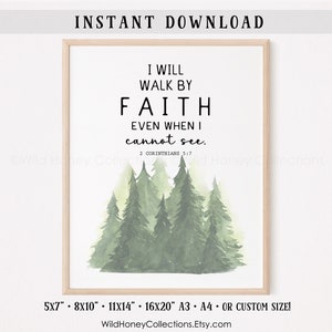 I Will Walk by Faith Even When I Cannot See, Printable Wall Art, 2 Corinthians 5:7, Bible Verse, INSTANT DIGITAL DOWNLOAD