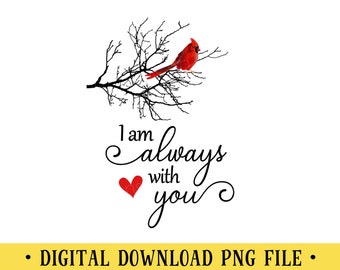 I Am Always With You, PNG File, Cardinal Red Bird, RedBird, Transparent File, INSTANT DOWNLOAD