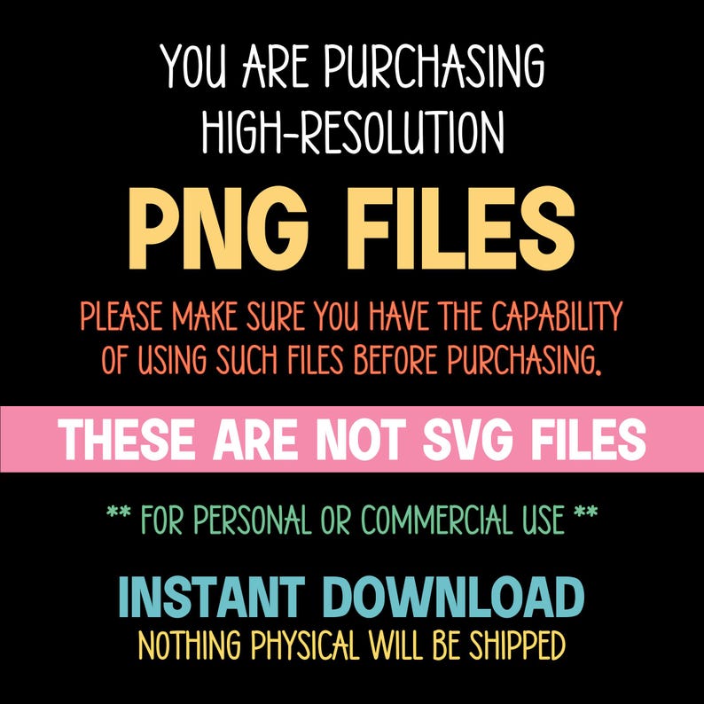 Puede incluir: Un gr&aacute;fico digital negro con texto en blanco, amarillo, naranja, rosa, verde y azul claro que dice: YOU ARE PURCHASING HIGH-RESOLUTION PNG FILES. PLEASE MAKE SURE YOU HAVE THE CAPABILITY OF USING SUCH FILES BEFORE PURCHASING. THESE ARE NOT SVG FILES.