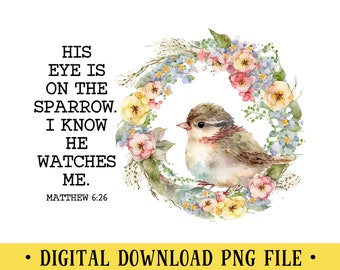 His Eye is on the Sparrow, PNG File, Matthew 6:26, Bible Verse, T-Shirt Design, Crafting, Sublimation, Instant DIGITAL DOWNLOAD