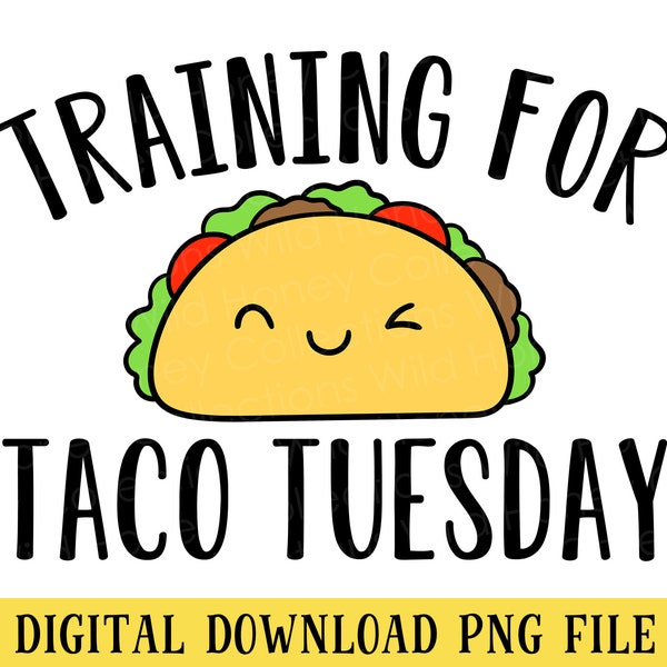 Training For Taco Tuesday, PNG File, Transparent File, Funny Baby Shirt, Sublimation, Crafting, INSTANT DOWNLOAD