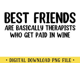 Les meilleurs amis sont essentiellement des thérapeutes, fichier PNG, citation drôle de vin, téléchargement numérique instantané