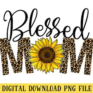 Blessed Mom, PNG File, Sunflower Clipart, Leopard Print, Sublimation, Crafting, INSTANT DOWNLOAD