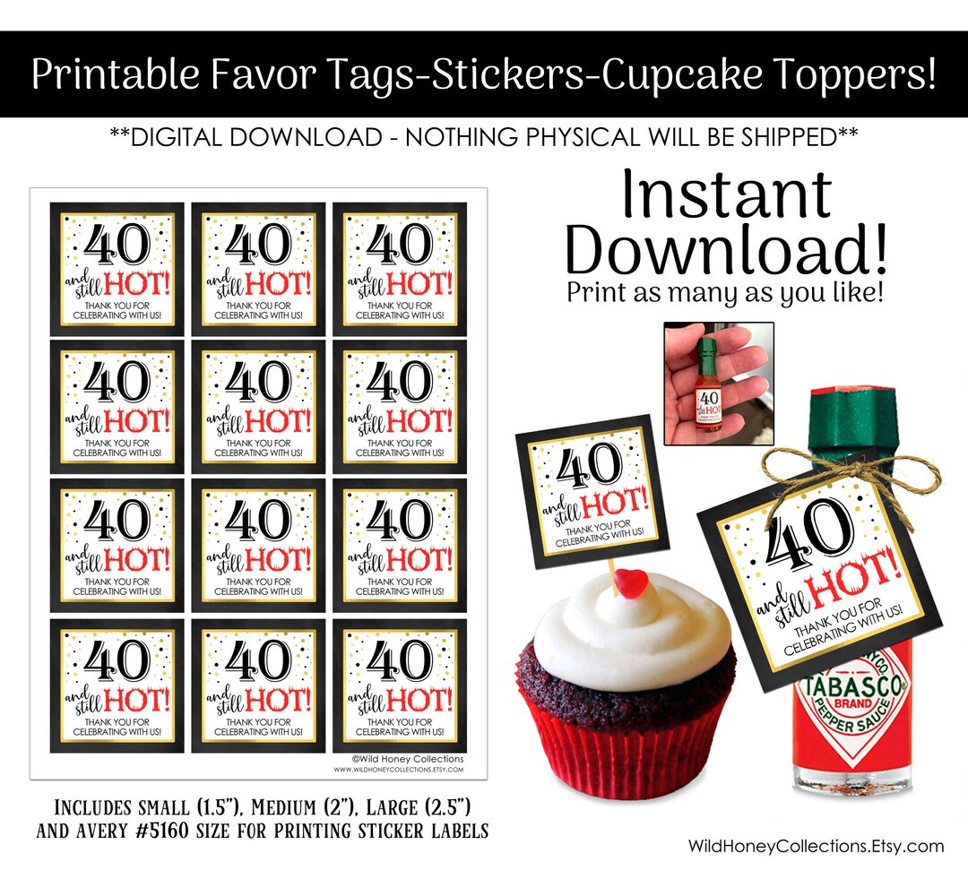 40 and Still Hot, Printable Party Favor Tags, Cupcake Toppers, Stickers ...