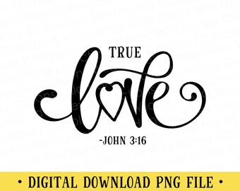 True Love PNG File | John 3:16 | Bible Verse | Scripture | DIGITAL DOWNLOAD