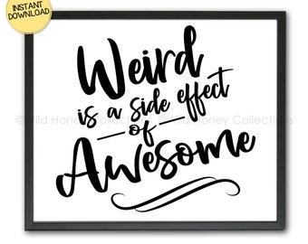 Weird Is A Side Effect Of Awesome, Printable Wall Decor, Funny Sign, Home Decor, INSTANT DIGITAL DOWNLOAD