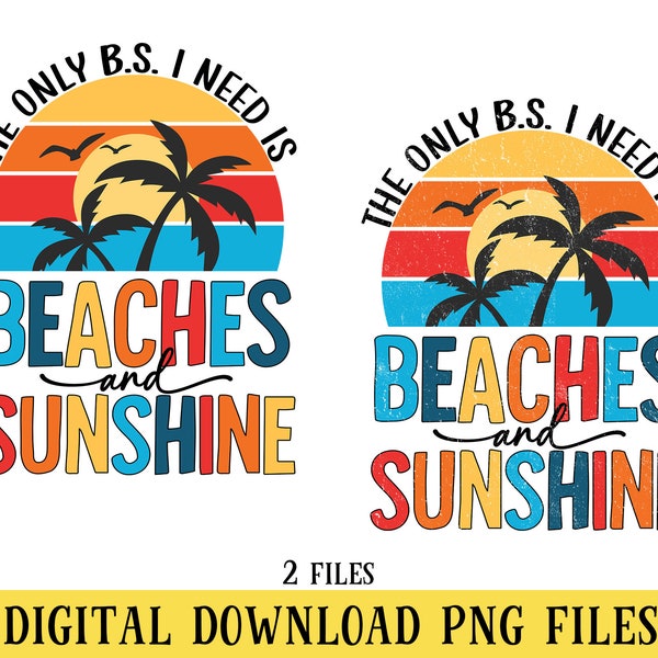 The Only BS I Need, Beaches and Sunshine, PNG Files, Retro Sunset, Palm Trees, Crafting, Sublimation, INSTANT Digital Download