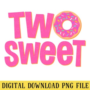 Two Sweet, Pink Donut Birthday, PNG File, 2 Years Old, Transparent File, INSTANT DOWNLOAD