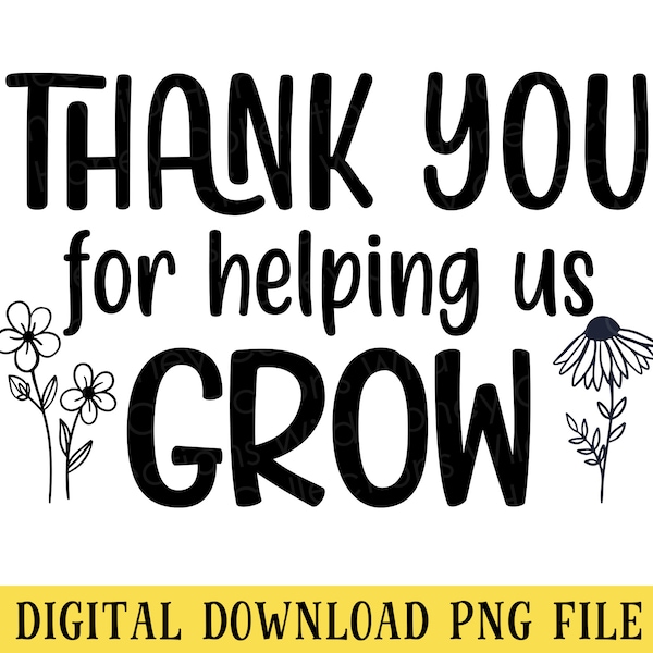 Thank You For Helping Us Grow, PNG File, Teacher Appreciation, Last Day of School, Sublimation, Instant DIGITAL DOWNLOAD