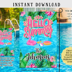 May include: A printable 12x18 inch summer themed garden flag with a pool, flamingo float, and the text "Hello Summer" in pink and yellow. The flag also includes the text "The Johnsons" in green.